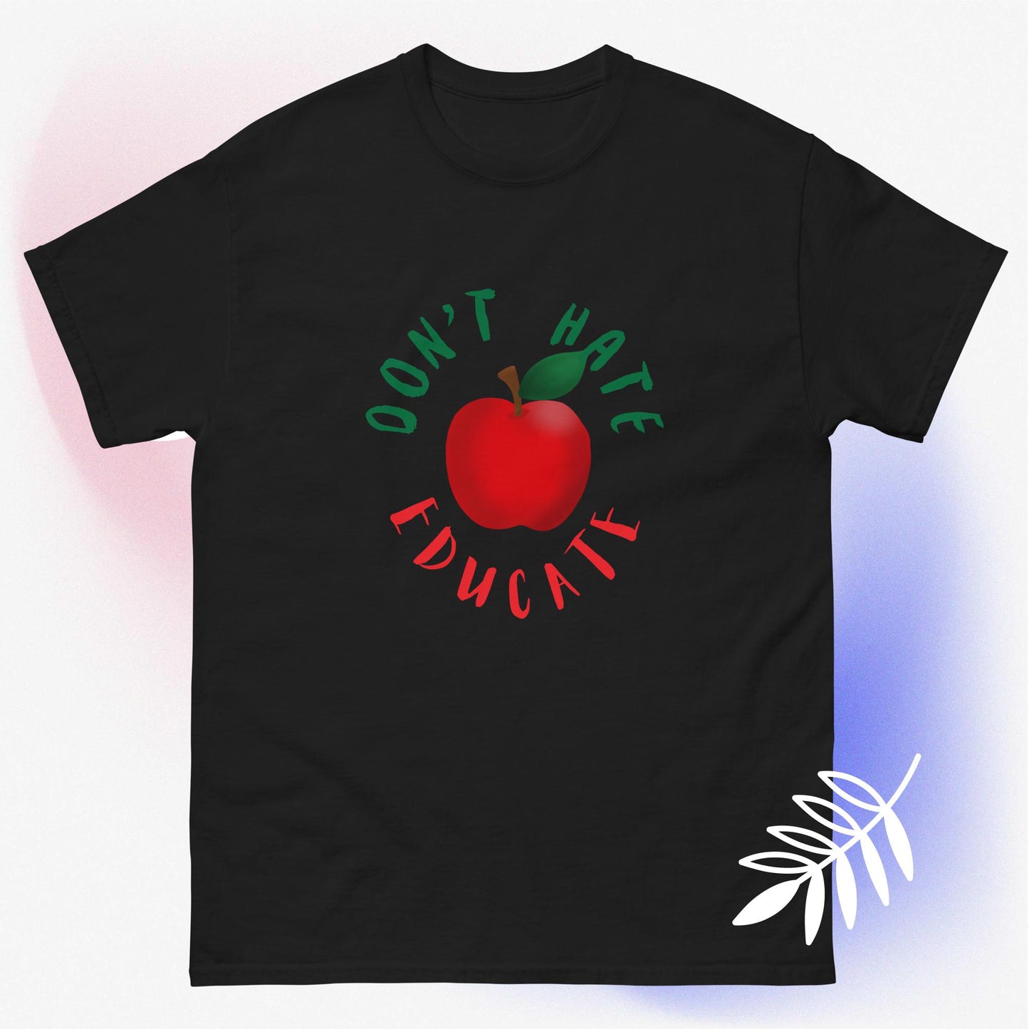 Don't hate educate apple teacher graphic unisex tshirt