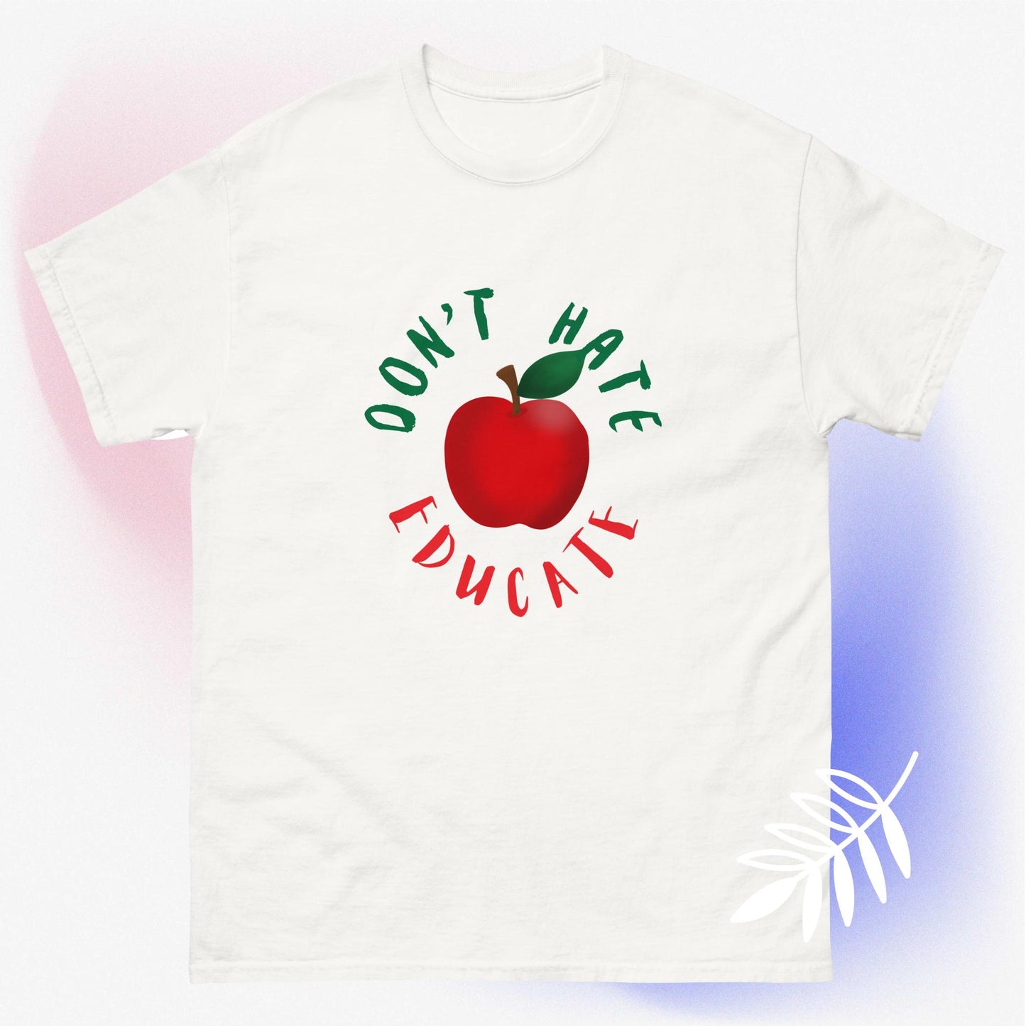 Don't hate educate apple teacher graphic unisex tshirt